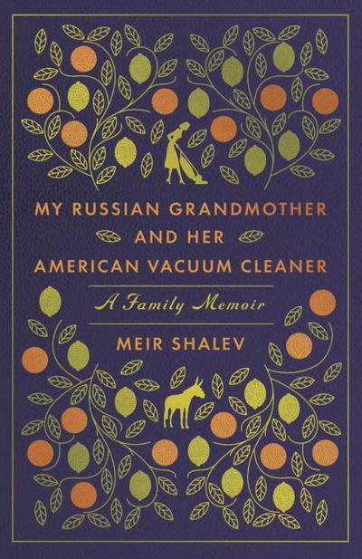 Cover for Meir Shalev · My Russian Grandmother and her American Vacuum Cleaner: A Family Memoir (Taschenbuch) (2018)