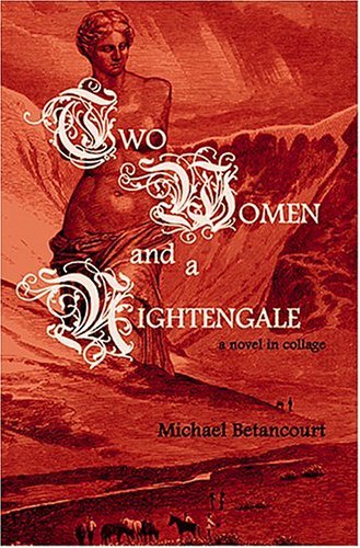 Cover for Michael Betancourt · Two Women and a Nightengale: a Novel in Collage (Pocketbok) (2004)