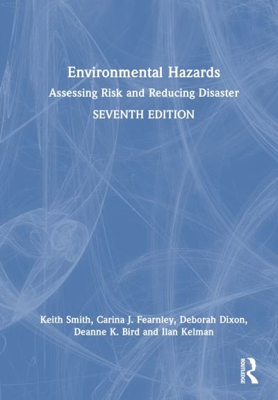Environmental Hazards: Assessing Risk and Reducing Disaster - Keith Smith - Livres - Taylor & Francis Inc - 9780815365402 - 29 novembre 2023
