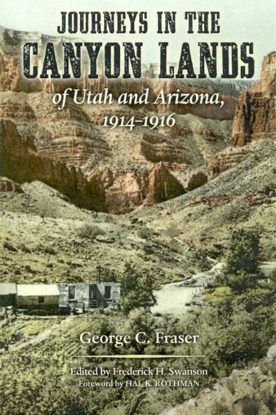 Cover for George C. Fraser · Journeys in the Canyon Lands of Utah and Arizona, 1914-1916 (Paperback Book) (2005)