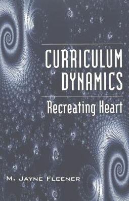 Cover for M. Jayne Fleener · Curriculum Dynamics: Recreating Heart - Counterpoints (Paperback Book) (2002)
