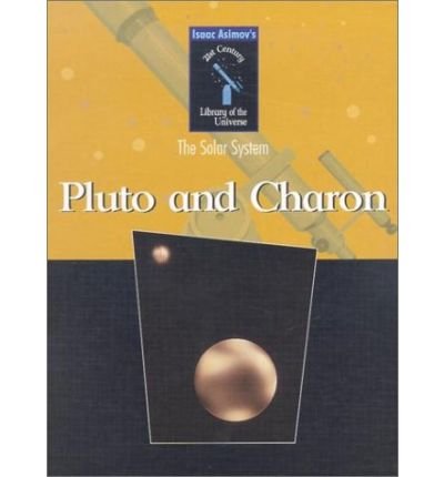 Cover for Isaac Asimov · Pluto and Charon (Isaac Asimov's 21st Century Library of the Universe) (Hardcover bog) [Rev Upd edition] (2003)