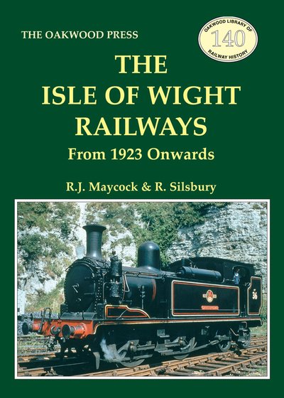 Cover for R.J. Maycock · The Isle of Wight Railway: From 1923 Onwards - Oakwood Library of Railway History (Taschenbuch) (2019)