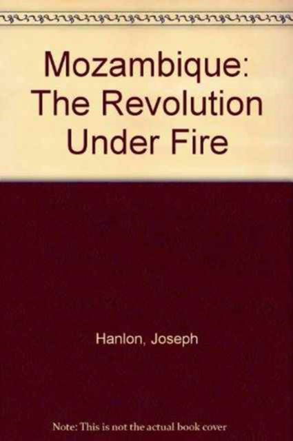 Cover for Joseph Hanlon · Mozambique: The Revolution Under Fire (Hardcover Book) (1990)