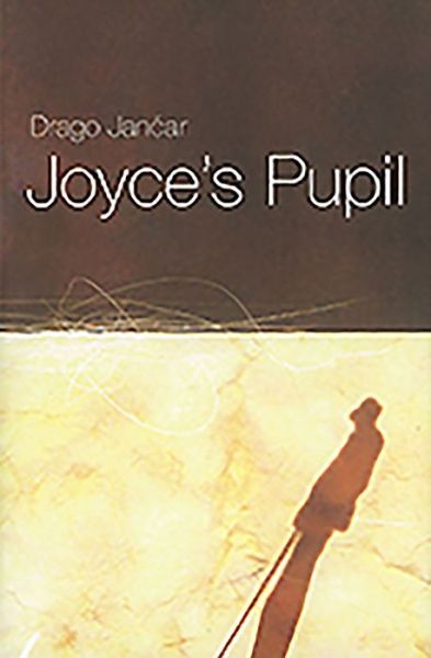 Cover for Drago Jancar · Joyce's Pupil (Paperback Book) (2006)