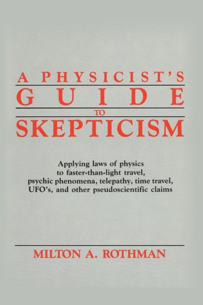 Cover for Milton A. Rothman · A Physicist's Guide to Skepticism (Hardcover Book) (1988)