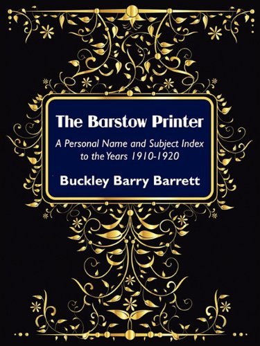 Cover for Buckley Barry Barrett · The Barstow Printer: a Personal Name and Subject Index to the Years 1910-1920 (Paperback Book) [1st edition] (2009)