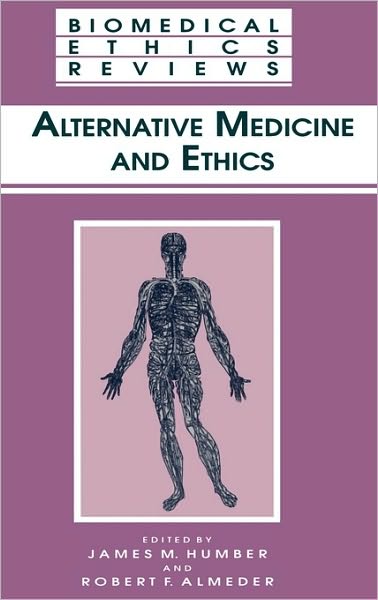 Cover for James M Humber · Alternative Medicine and Ethics - Biomedical Ethics Reviews (Hardcover Book) [1998 edition] (1998)