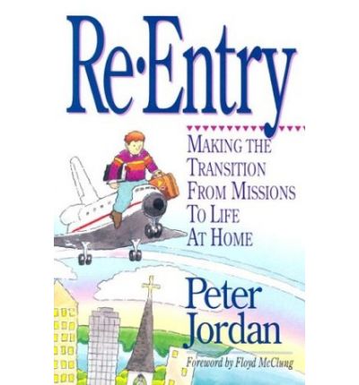 Cover for Peter Jordan · Re-entry: Making the Transition from Missions to Life at Home (Paperback Book) (2013)