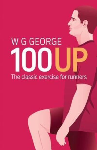 The 100-up Exercise - W. G. George - Książki - Dormouse Press, an imprint of Guidemark  - 9780957670402 - 2014