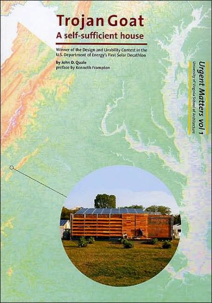 Trojan Goat: A Self-sufficient House - John D. Quale - Books - University of Virginia Press - 9780977102402 - November 30, 2005