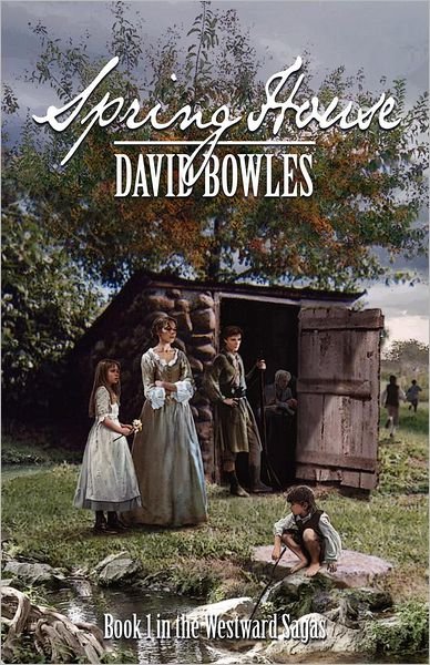 Cover for David Bowles · Spring House (The Westward Sagas, Book 1) (Paperback Book) (2012)