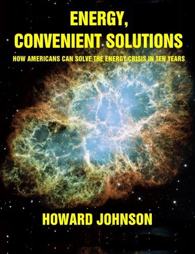 Energy, Convenient Solutions: How Americans Can Solve the Energy Crisis in Ten Years - Howard Johnson - Libros - Senesis Word - 9780982911402 - 29 de agosto de 2010