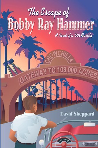 Cover for David Sheppard · The Escape of Bobby Ray Hammer: a Novel of a '50s Family (Paperback Book) (2010)