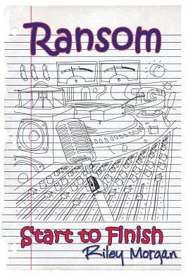 Cover for Riley Morgan · Ransom: Start to Finish (Hardcover Book) (2015)
