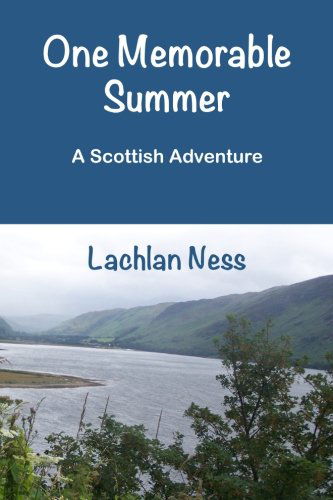 Cover for Lachlan Ness · One Memorable Summer: a Scottish Adventure (Paperback Book) (2012)