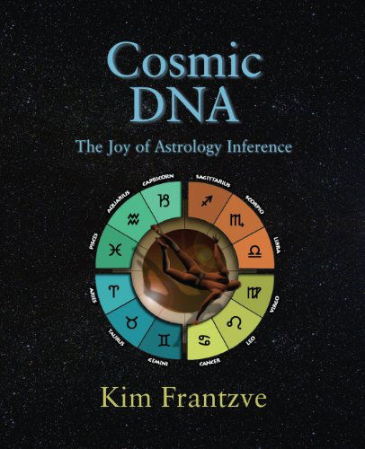 Cover for Kim Frantzve · Cosmic Dna: the Joy of Astrology Inference (Paperback Book) (2013)