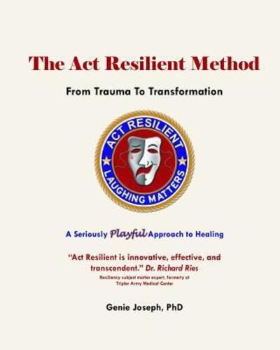 Cover for Genie Joseph PhD · The Act Resilient Method : From Trauma to Transformation (Paperback Book) (2017)