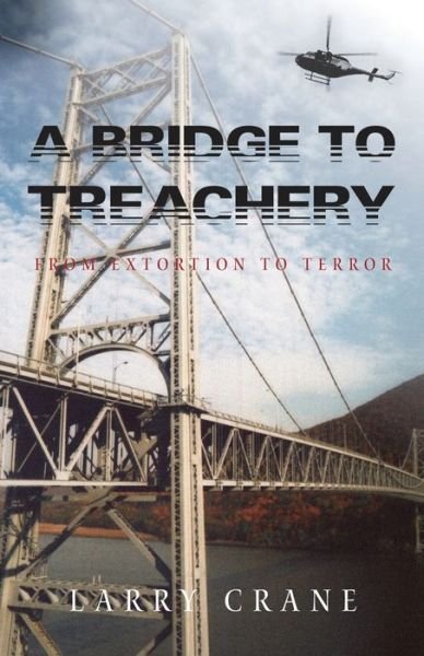 Larry Crane · A Bridge to Treachery (Pocketbok) (2015)