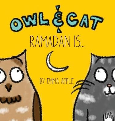 Cover for Emma Apple · Owl &amp; Cat: Ramadan Is... - Owl &amp; Cat (Hardcover bog) (2016)
