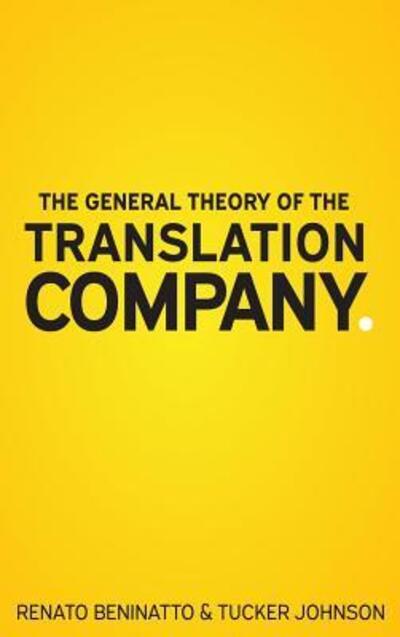 Cover for Renato Beninatto · The General Theory of the Translation Company (Hardcover Book) (2017)