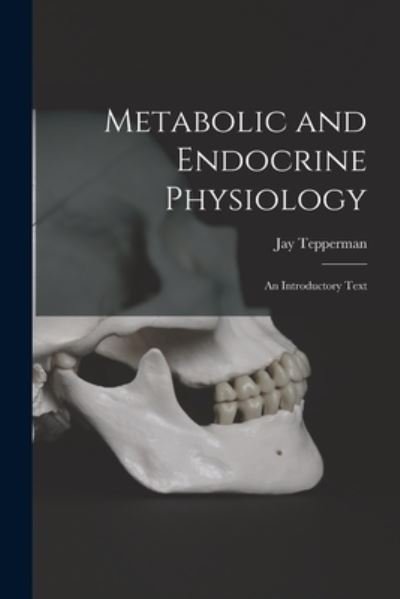 Cover for Jay 1913- Tepperman · Metabolic and Endocrine Physiology; an Introductory Text (Taschenbuch) (2021)