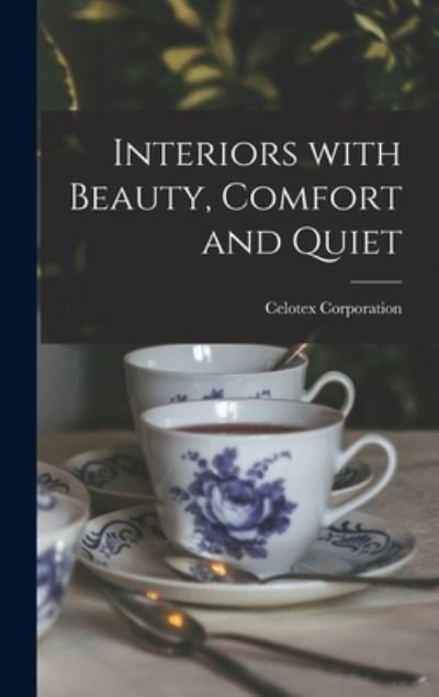 Cover for Celotex Corporation · Interiors With Beauty, Comfort and Quiet (Hardcover Book) (2021)