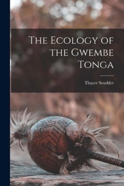 Cover for Thayer Scudder · The Ecology of the Gwembe Tonga (Paperback Bog) (2021)