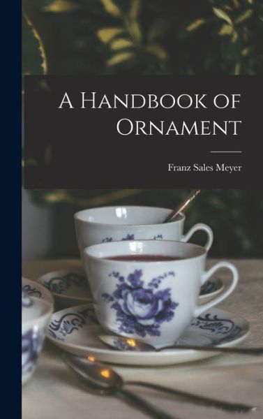 Handbook of Ornament - Franz Sales Meyer - Książki - Creative Media Partners, LLC - 9781015427402 - 26 października 2022