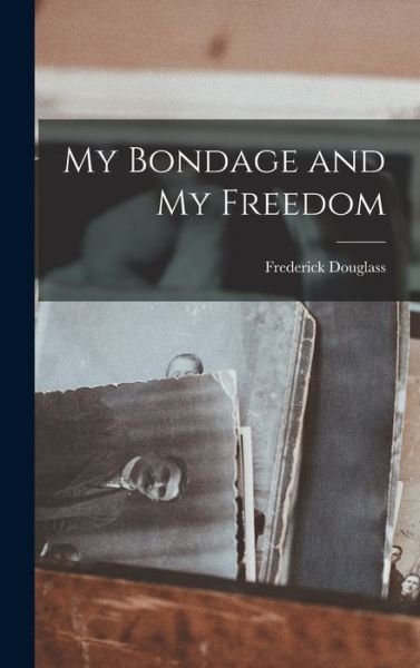 Cover for Frederick Douglass · My Bondage and My Freedom (Bok) (2022)