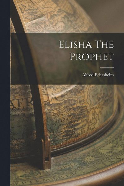 Cover for Alfred Edersheim · Elisha the Prophet (Bok) (2022)