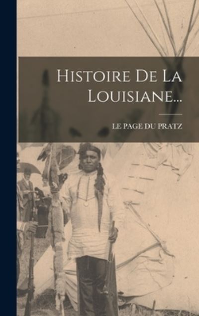 Cover for Le Page Du Pratz · Histoire de la Louisiane... (Book) (2022)