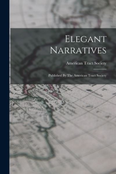 Cover for American Tract Society · Elegant Narratives (Buch) (2022)