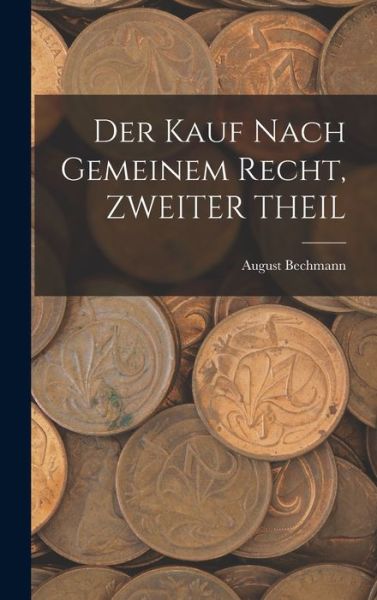 Cover for August Bechmann · Kauf Nach Gemeinem Recht, ZWEITER THEIL (Book) (2022)