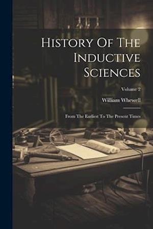 Cover for William Whewell · History of the Inductive Sciences (Book) (2023)