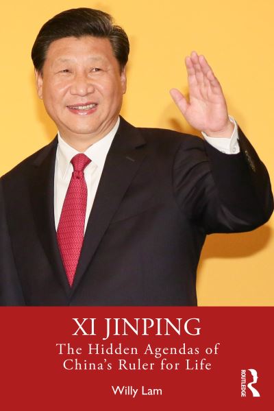 Cover for Willy Lam · Xi Jinping: The Hidden Agendas of China's Ruler for Life (Paperback Bog) (2023)