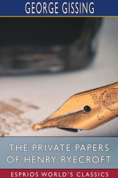 Cover for George Gissing · The Private Papers of Henry Ryecroft (Esprios Classics) (Paperback Bog) (2024)