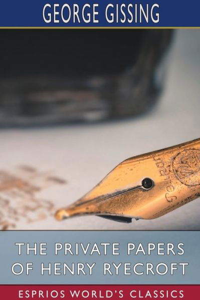 The Private Papers of Henry Ryecroft (Esprios Classics) - George Gissing - Bøger - Blurb - 9781034071402 - 20. marts 2024