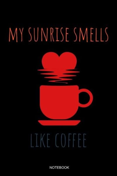 Cover for Coffee Addict · My Sunrise Smells Like Coffee (Pocketbok) (2019)