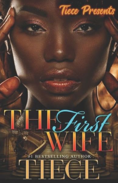 Cover for Tiece · The First Wife An Urban Fiction Romance Novel (Pocketbok) (2019)