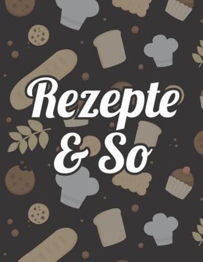 Cover for Rezepte Selbst Gestalten · Rezepte &amp; So (Paperback Book) (2019)