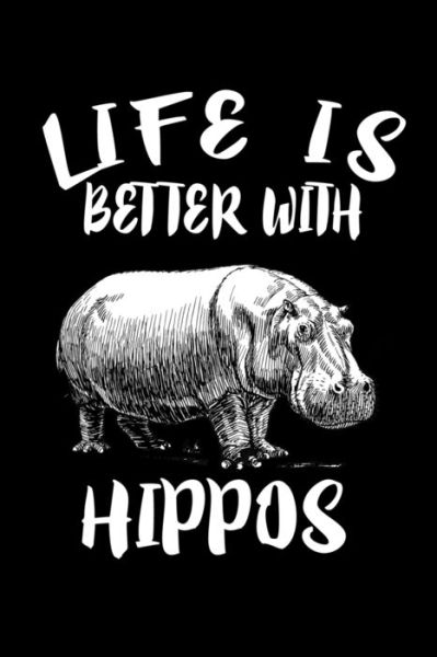 Life Is Better With Hippos - Marko Marcus - Książki - Independently Published - 9781086324402 - 30 lipca 2019