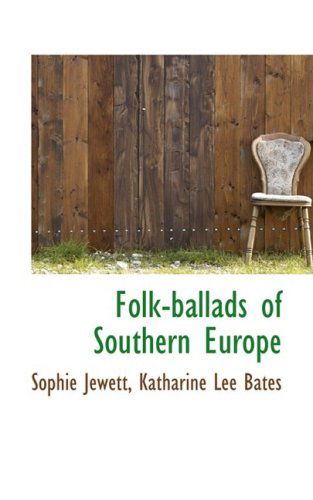 Cover for Sophie Jewett · Folk-ballads of Southern Europe (Hardcover Book) (2009)