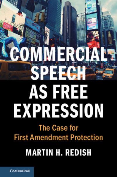 Cover for Redish, Martin H. (Northwestern University, Illinois) · Commercial Speech as Free Expression: The Case for First Amendment Protection - Cambridge Studies on Civil Rights and Civil Liberties (Hardcover Book) (2021)