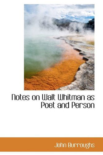 Cover for John Burroughs · Notes on Walt Whitman As Poet and Person (Hardcover Book) (2009)
