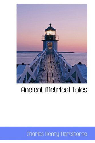 Cover for Charles Henry Hartshorne · Ancient Metrical Tales (Hardcover Book) (2009)