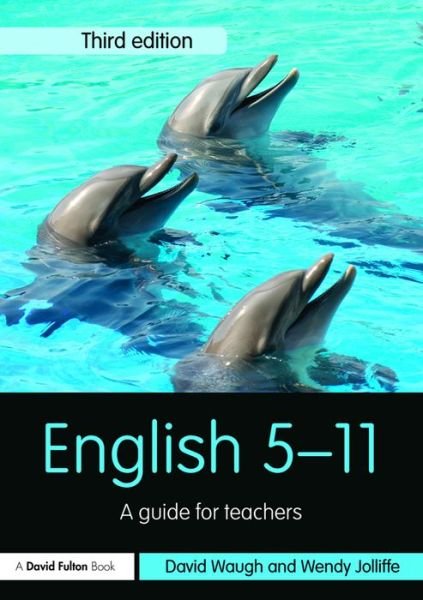 Cover for Waugh, David (University of Durham, UK) · English 5-11: A guide for teachers - Primary 5-11 Series (Pocketbok) (2016)
