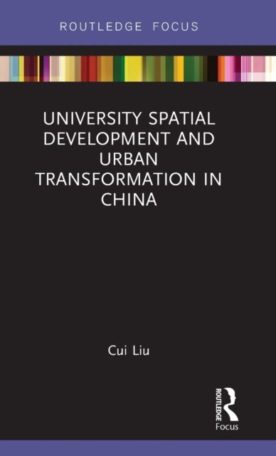 Cover for Cui Liu · University Spatial Development and Urban Transformation in China (Hardcover Book) (2017)