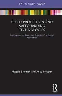 Cover for Maggie Brennan · Child Protection and Safeguarding Technologies: Appropriate or Excessive ‘Solutions’ to Social Problems? (Hardcover Book) (2019)