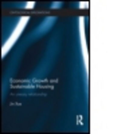 Cover for Jin Xue · Economic Growth and Sustainable Housing: an uneasy relationship - Ontological Explorations Routledge Critical Realism (Paperback Book) (2015)